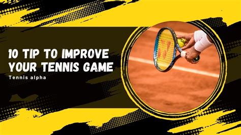 Top 10 Tips To Improve Your Tennis Skills